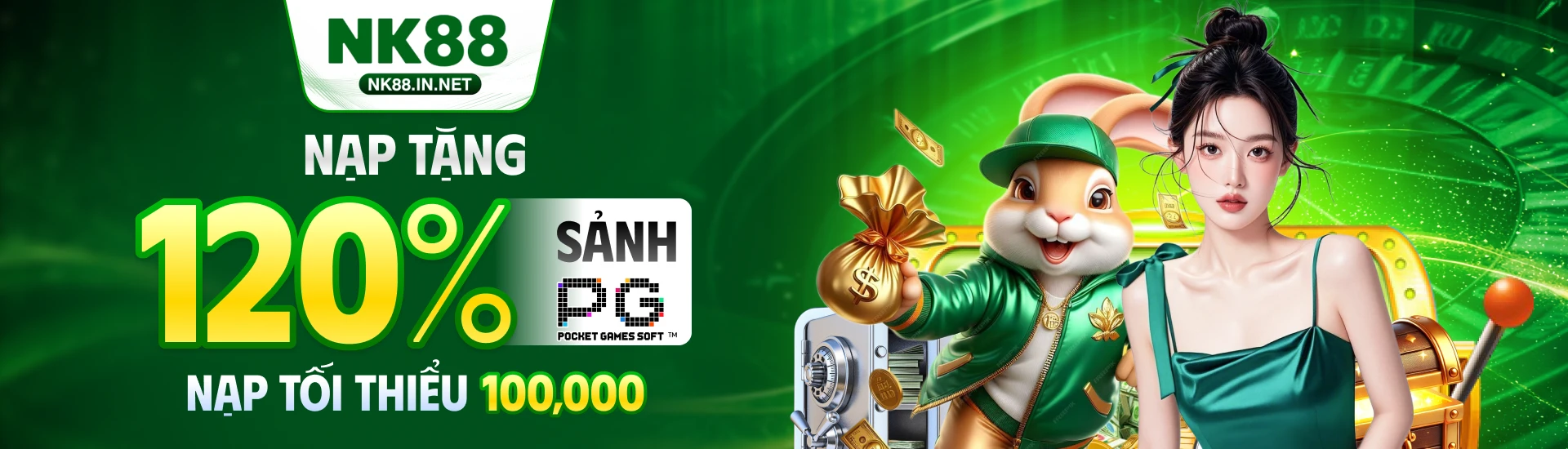 NK88 chơi sảnh nổ hũ PG tặng 120% giá trị nạp
